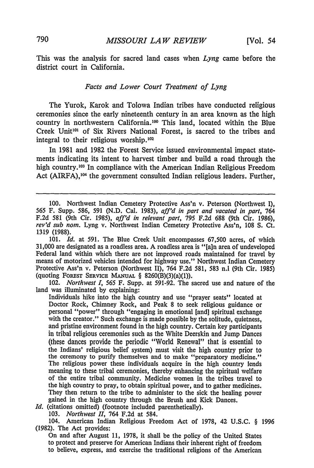 Missouri Law Review, Vol. 54, Iss. 3 [1989], Art. 10 MISSOURI LAW REVIEW [Vol. 54 This was the analysis for sacred land cases when Lyng came before the district court in California.