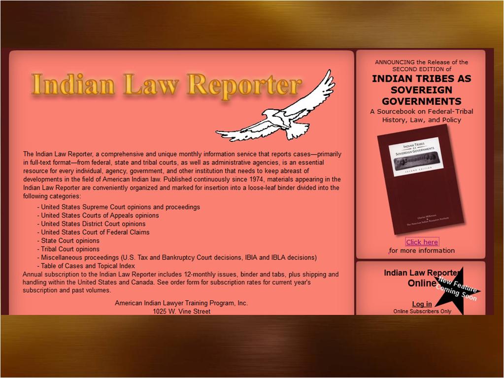 Indian Law Reporter Covers federal, state, and tribal courts, and occasionally administrative tribunals.