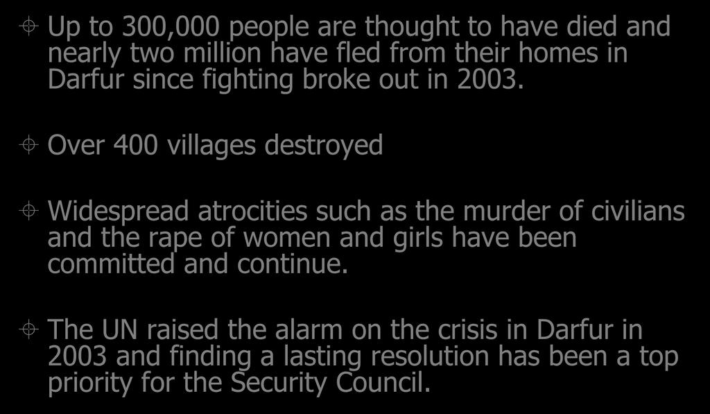 Up to 300,000 people are thought to have died and nearly two million have fled from their homes in Darfur since fighting broke out in 2003.