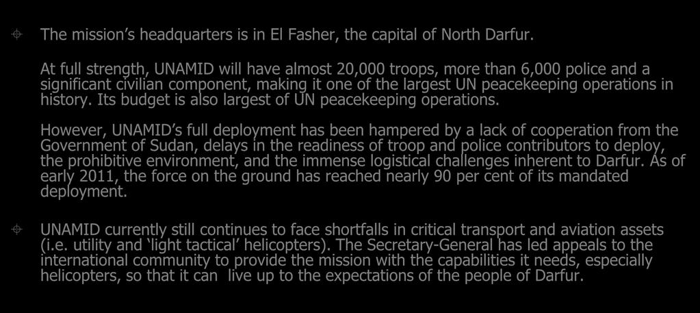 Its budget is also largest of UN peacekeeping operations.