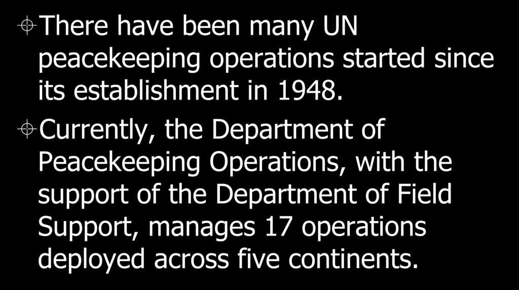 Currently, the Department of Peacekeeping Operations, with the