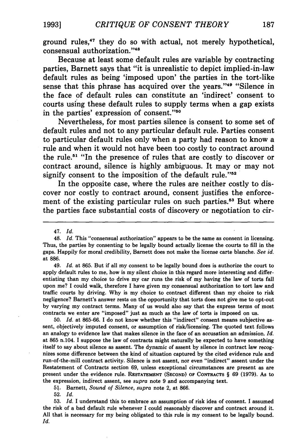 Kalevitch: Gaps in Contracts 1993] CRITIQUE OF CONSENT THEORY 187 ground rules, 47 they do so with actual, not merely hypothetical, consensual authorization.