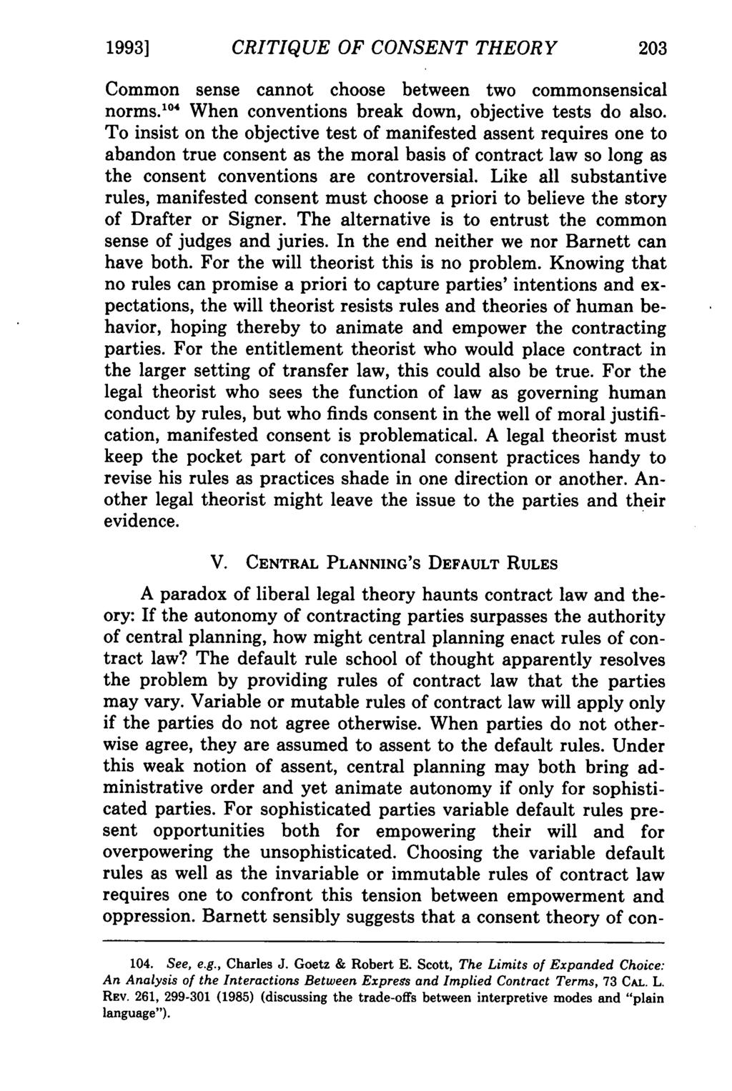 1993] CRITIQUE Kalevitch: OF Gaps in CONSENT Contracts THEORY Common sense cannot choose between two commonsensical norms. 1 04 When conventions break down, objective tests do also.