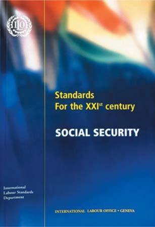 Standards for the XXI st Century: Social Security This book describes the characteristics of the ILO s social security standards, highlighting their universality, flexibility, and common principles.