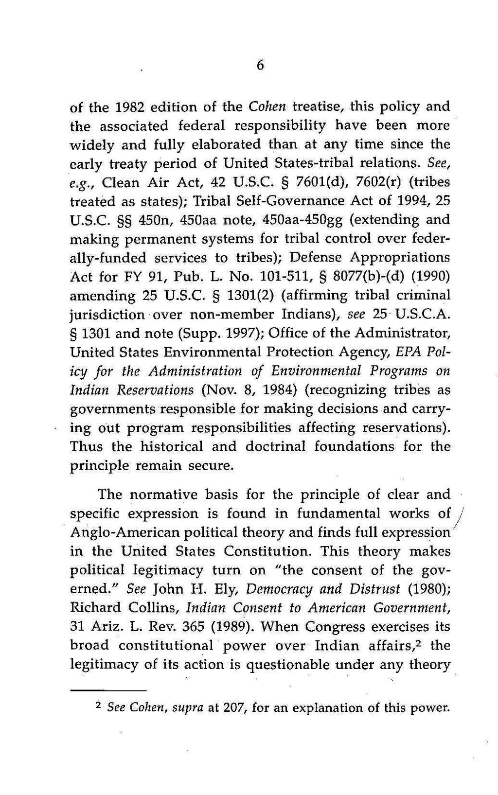 6 of the 1982 edition of the Cohen treatise, this policy and the associated federal responsibility have been more widely and fully elaborated than at any time since the early treaty period of United
