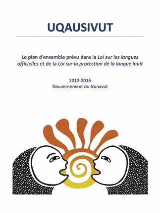 NUNAvUT Tabling of the Language Legislation Implementation Plan The uqausivut ( our language in the inuit language) Plan was tabled in nunavut s legislative assembly on October 30, 2012, after a