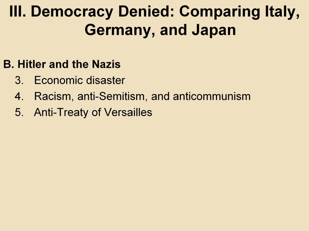 III. Democracy Denied: Comparing Italy, Germany, and Japan B. Hitler and the Nazis 3. Economic disaster: Added to this political instability was an economic disaster.