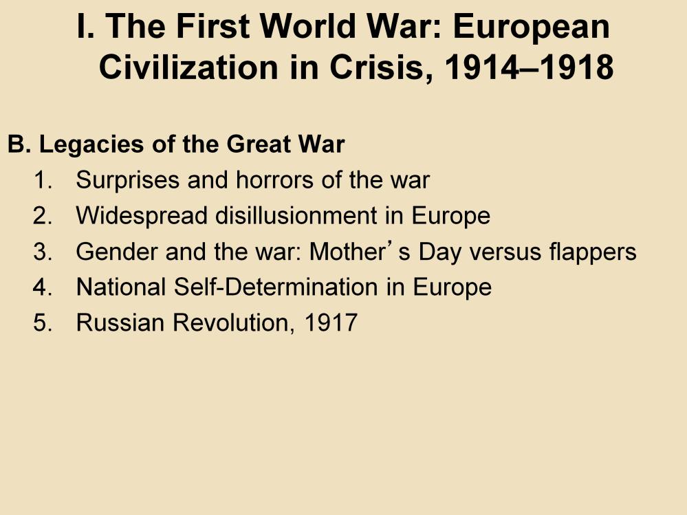 I. The First World War: European Civilization in Crisis, 1914 1918 B. Legacies of the Great War 1. Surprises and horrors of the war: The war shocked almost every observer.