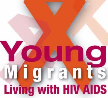 Migrant Youth are of Concern The situation of migrant, mobile and young people regarding HIV/AIDS in