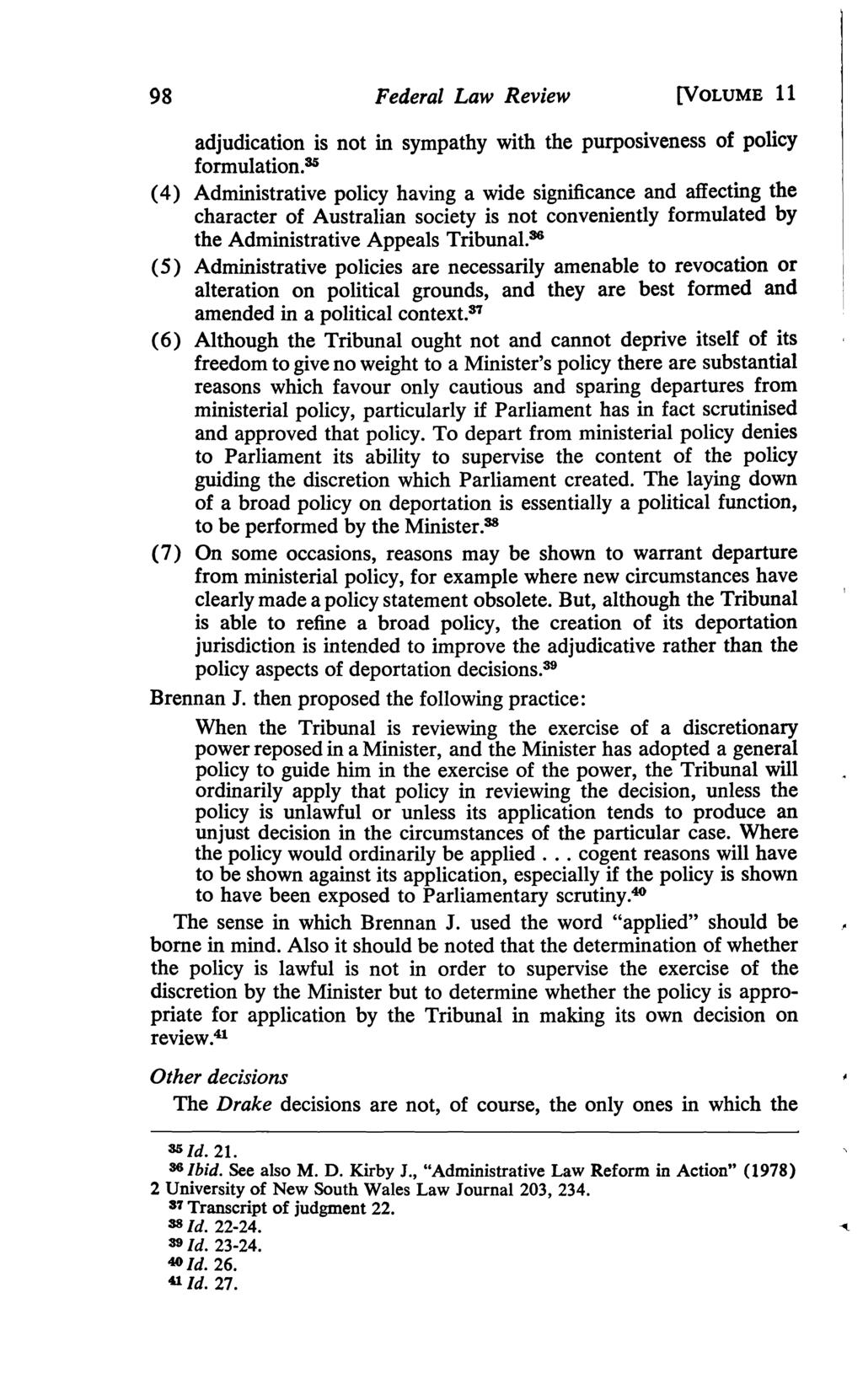 98 Federal Law Review [VOLUME 11 adjudication is not in sympathy with the purposiveness of policy formulation.