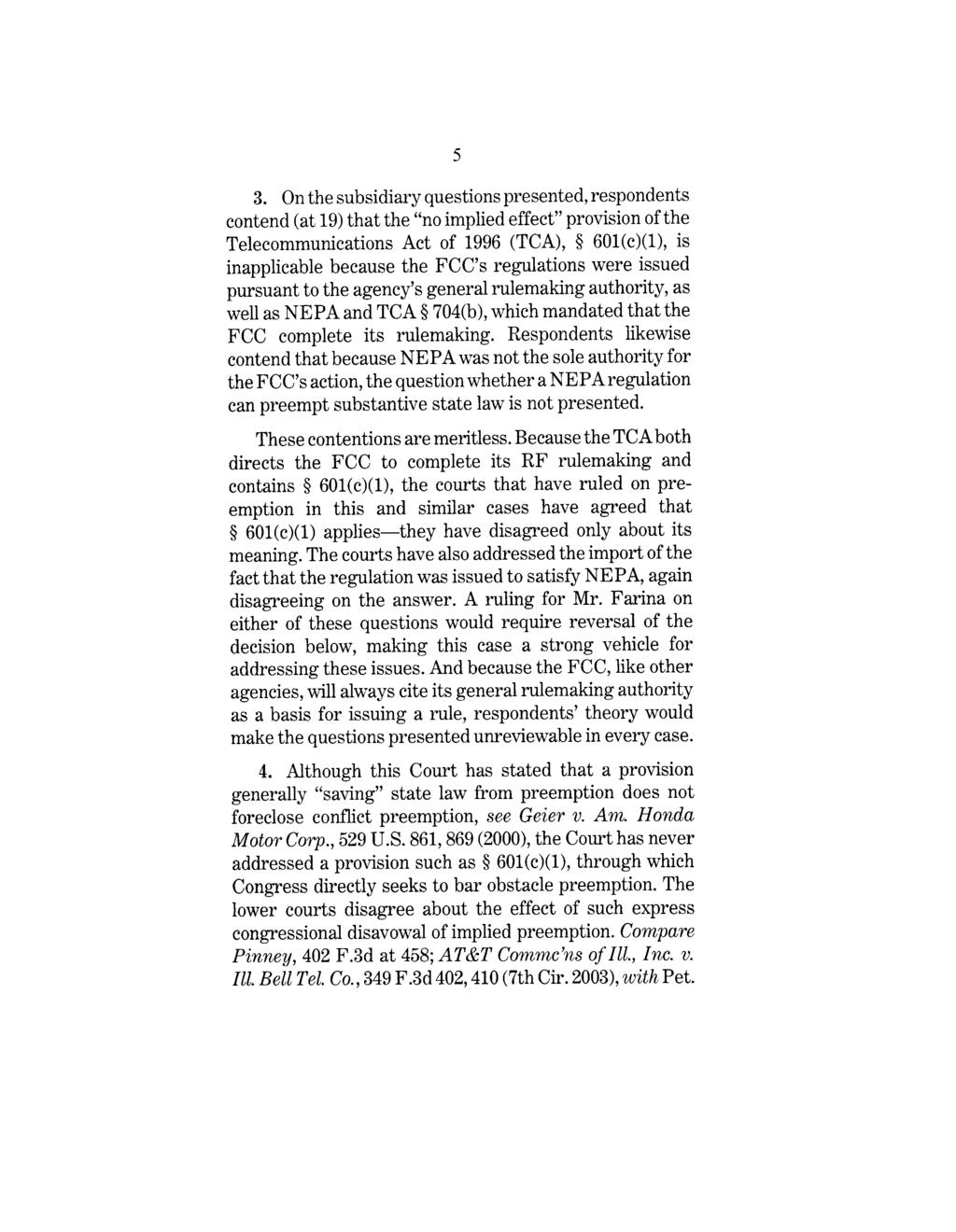 3. On the subsidiary questions presented, respondents contend (at 19) that the "no implied effect" provision of the Telecommunications Act of 1996 (TCA), 601(c)(1), is inapplicable because the FCC s