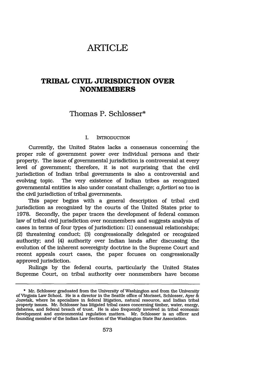 Schlosser: Tribal Civil Jurisdiction over Nonmembers ARTICLE TRIBAL CIVIL JURISDICTION OVER NONMEMBERS Thomas P. Schlosser* I.
