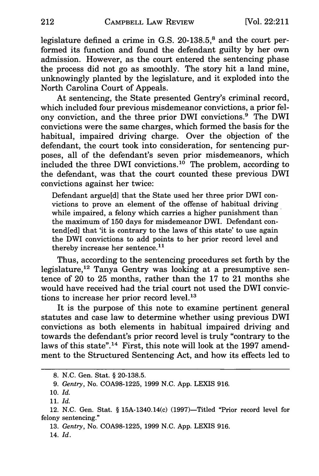 212 Campbell Law Review, Vol. 22, Iss. 1 [1999], Art. 7 CAMPBELL LAW REVIEW [Vol. 22:211 legislature defined a crime in G.S. 20-138.