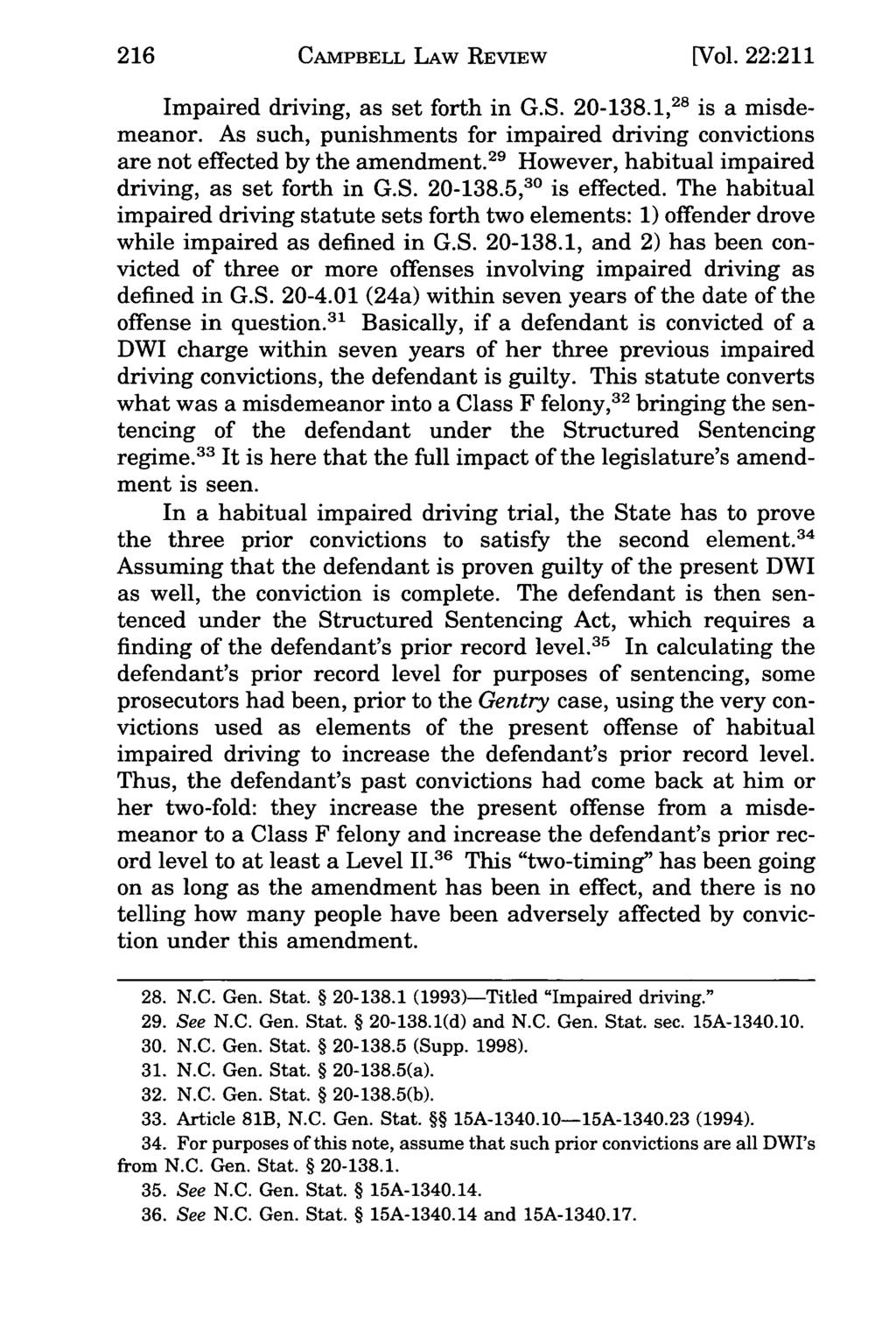 216 Campbell CAMPBELL Law Review, LAW Vol. 22, REVIEW Iss. 1 [1999], Art. 7 [Vol. 22:211 Impaired driving, as set forth in G.S. 20-138.1,21 is a misdemeanor.