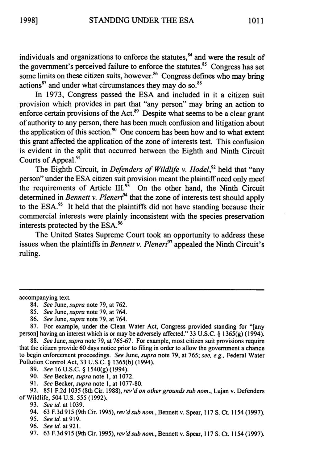 1998] STANDING UNDER THE ESA 1011 individuals and organizations to enforce the statutes,8 4 and were the result of the government's perceived failure to enforce the statutes.
