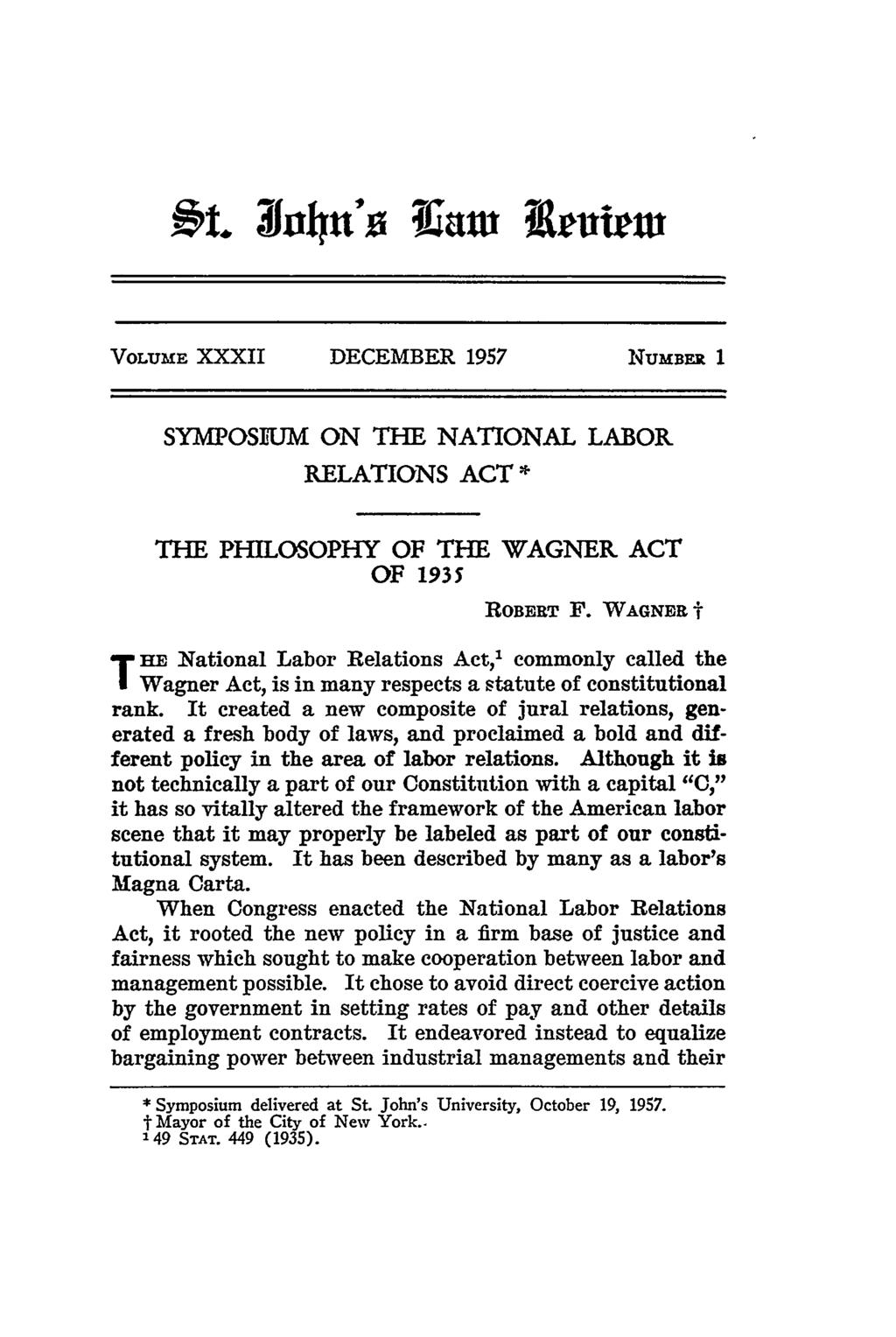 VOLUME XXXII DECEMBER 1957 NuMBER 1 SYMAOSWJM ON THE NATIONAL LABOR RELATIONS ACT * THE PHILOSOPHY OF THE WAGNER ACT OF 1935 ROBERT F.