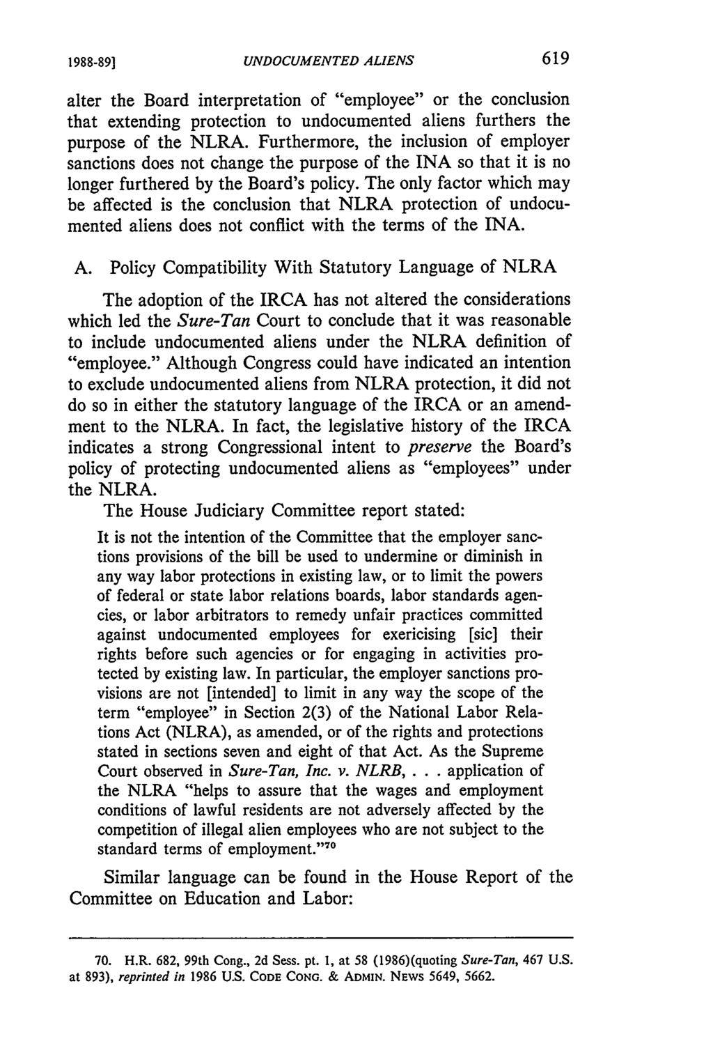 1988-89] UNDOCUMENTED ALIENS alter the Board interpretation of "employee" or the conclusion that extending protection to undocumented aliens furthers the purpose of the NLRA.