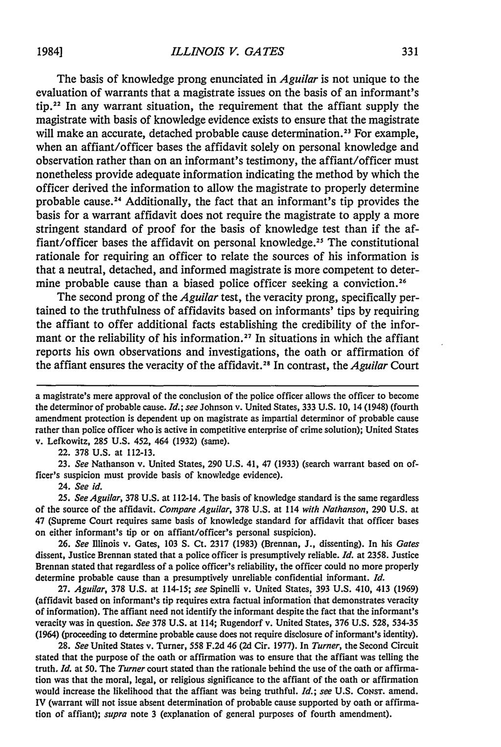 1984] ILLINOIS V. GATES The basis of knowledge prong enunciated in Aguilar is not unique to the evaluation of warrants that a magistrate issues on the basis of an informant's tip.
