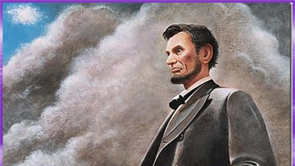 The impact of President Lincoln s beliefs: Lincoln s view that the