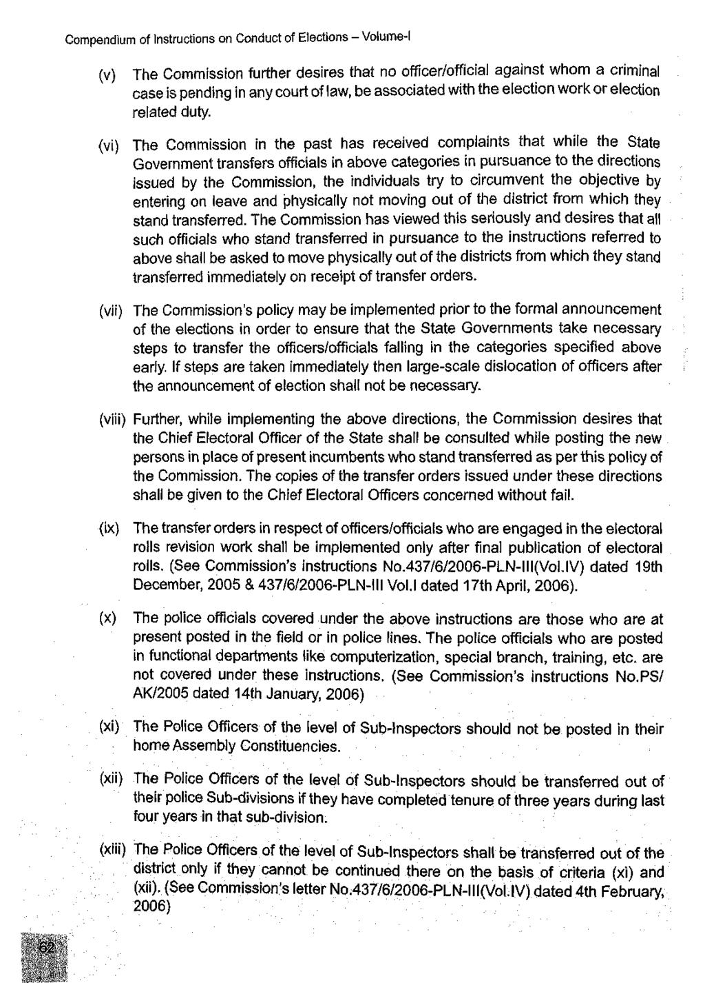 Compendium of Instructions on Conduct of Elections - Volume-I (v) The Commission further desires that no officer/official against whom a criminal case is pending in any court of law, be associated