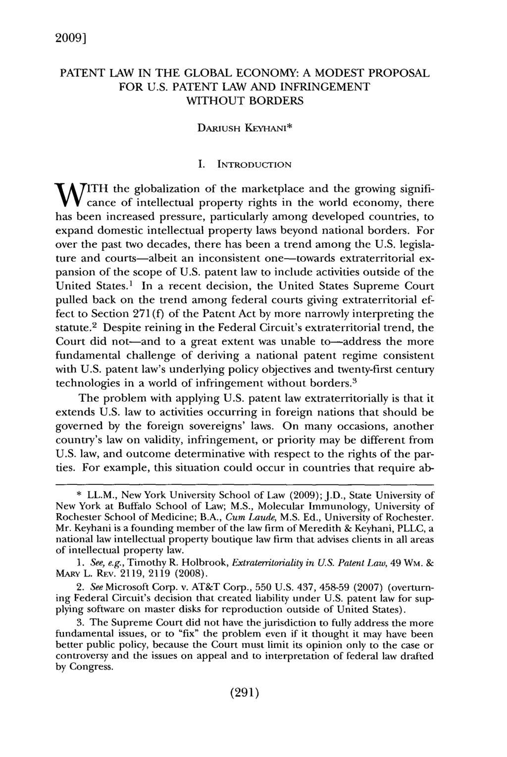 2009] Keyhani: Patent Law in the Global Economy: A Modest Proposal for U.S. Pate PATENT LAW IN THE GLOBAL ECONOMY: A MODEST PROPOSAL FOR U.S. PATENT LAW AND INFRINGEMENT WITHOUT BORDERS DARIUSH KEYHANI* W I.