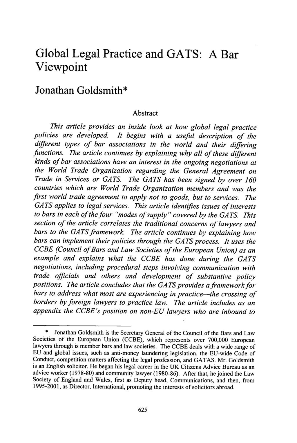 Global Legal Practice and GATS: A Bar Viewpoint Jonathan Goldsmith* Abstract This article provides an inside look at how global legal practice policies are developed.