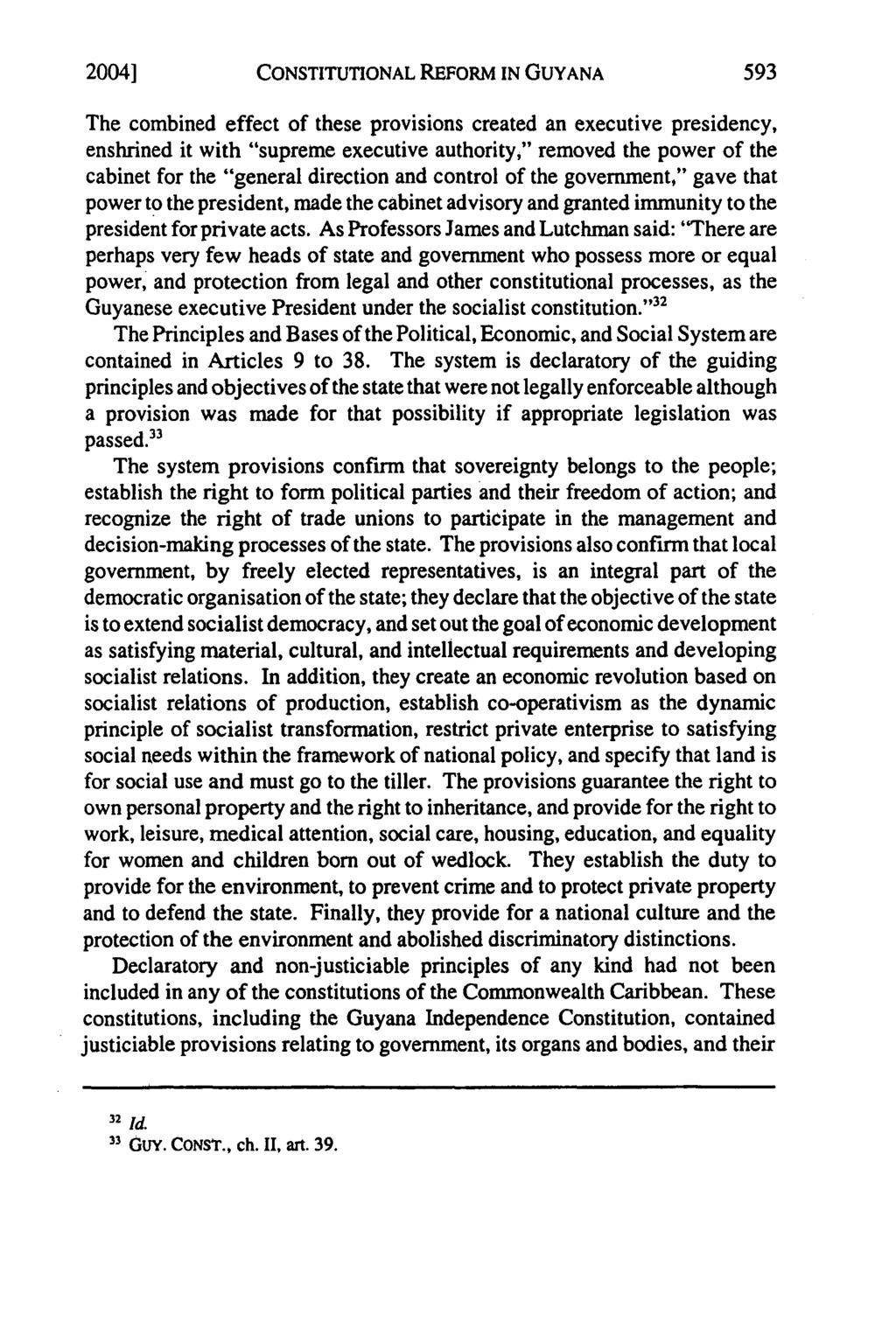2004] CONSTITUTIONAL REFORM IN GUYANA The combined effect of these provisions created an executive presidency, enshrined it with "supreme executive authority," removed the power of the cabinet for