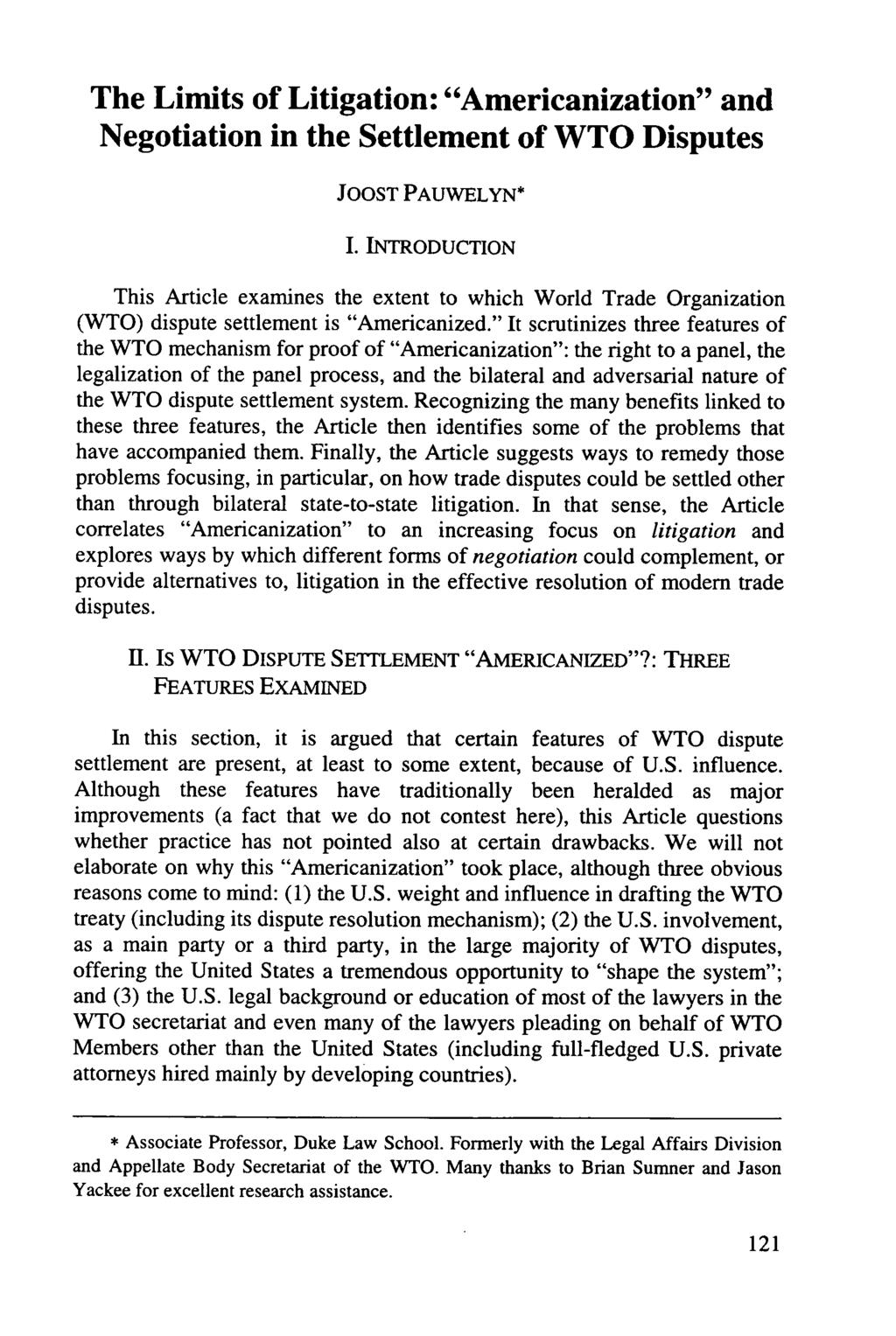 The Limits of Litigation: "Americanization" and Negotiation in the Settlement of WTO Disputes JOOST PAUWELYN* I.