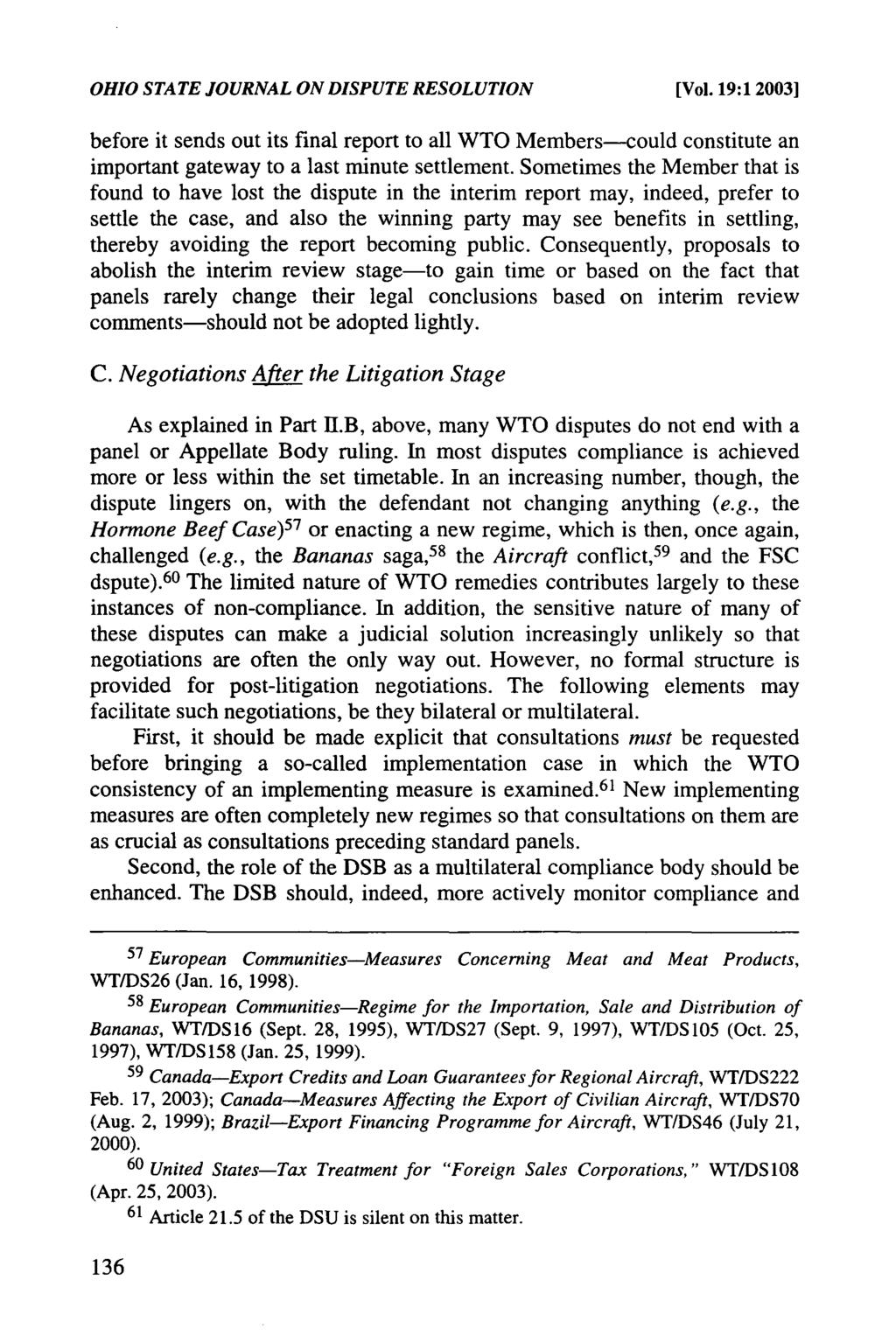 OHIO STATE JOURNAL ON DISPUTE RESOLUTION [Vol. 19:12003] before it sends out its final report to all WTO Members-could constitute an important gateway to a last minute settlement.
