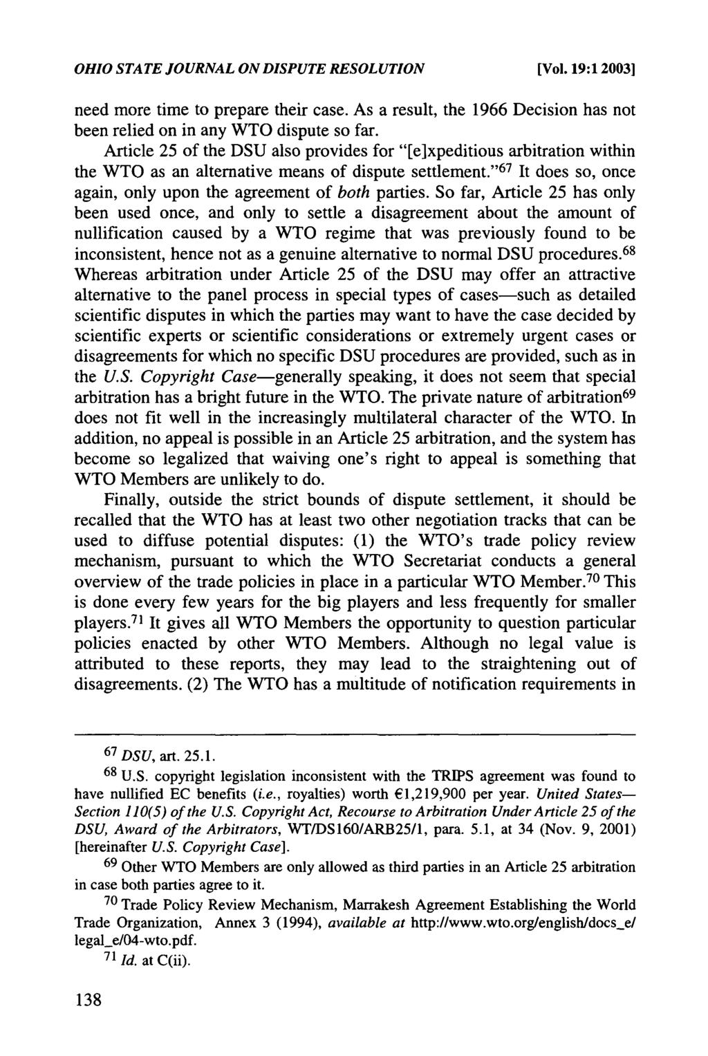 OHIO STATE JOURNAL ON DISPUTE RESOLUTION [Vol. 19:1 20031 need more time to prepare their case. As a result, the 1966 Decision has not been relied on in any WTO dispute so far.