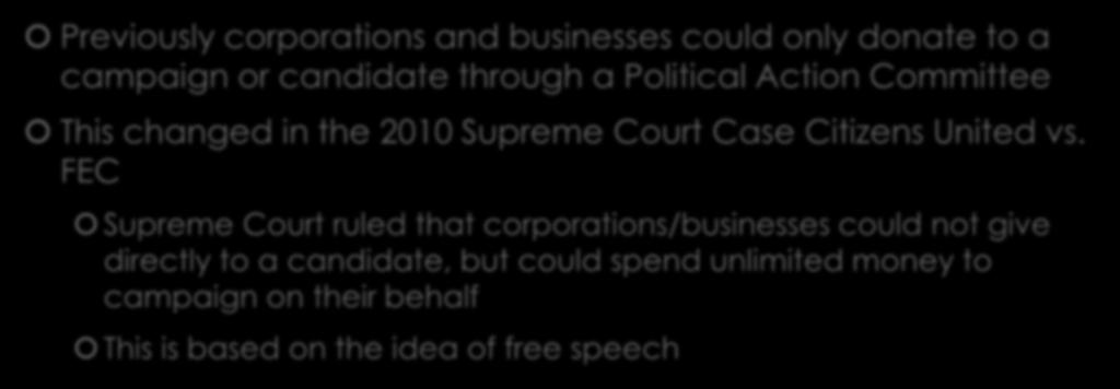 Action Committee This changed in the 2010 Supreme Court Case  FEC Supreme Court ruled that