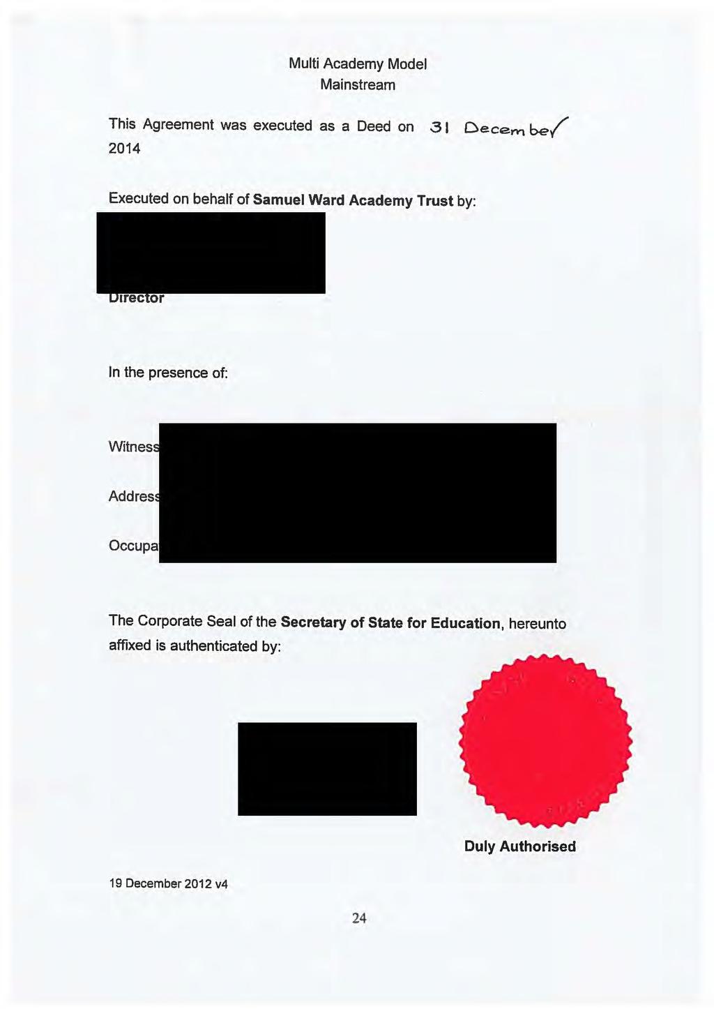 This Agreement was executed as a Deed on 2014 31 Decem be{ Executed on behalf of Samuel Ward Academy Trust by: In the