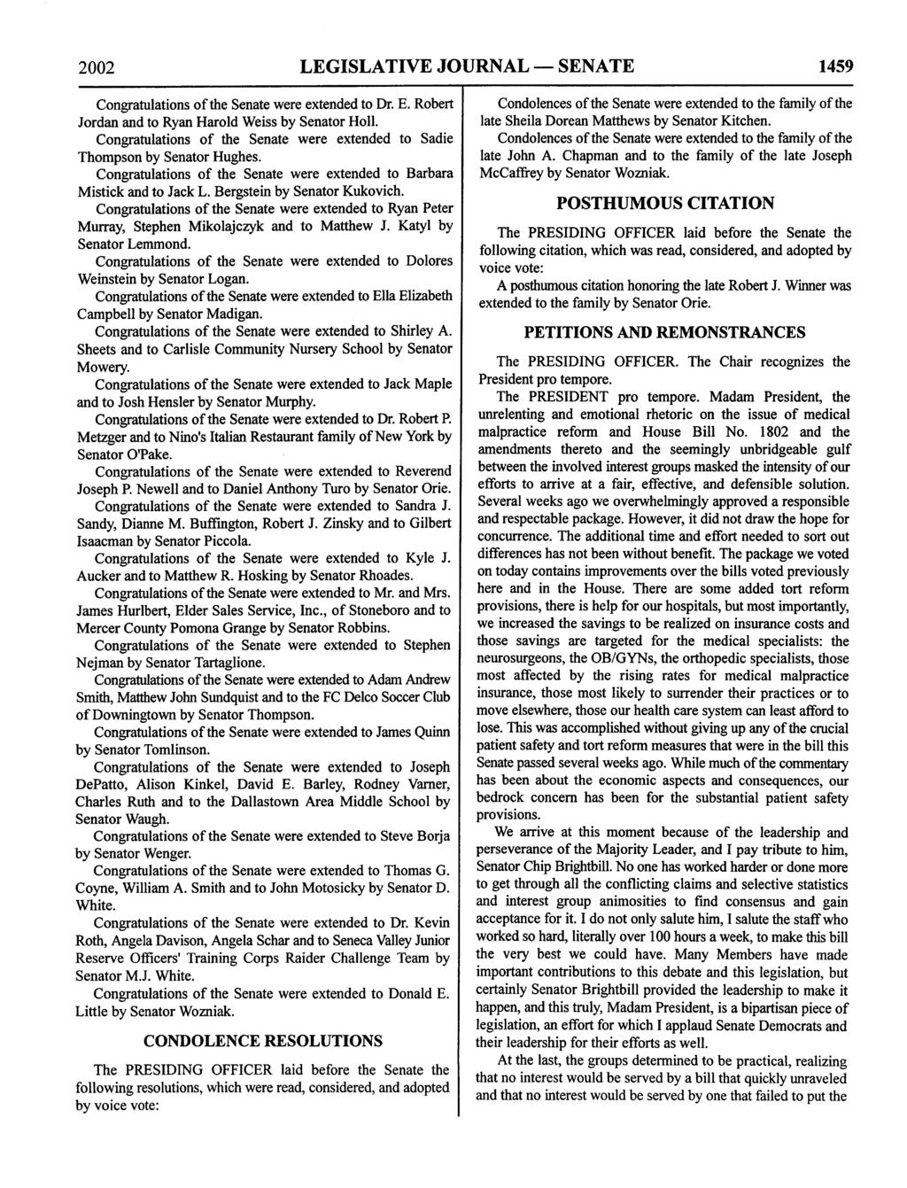2002 LEGISLATIVE JOURNAL SENATE 1459 Congratulations of the Senate were extended to Dr. E. Robert Jordan and to Ryan Harold Weiss by Senator Holl.