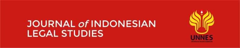 Journal of Indonesian Legal Studies 131 Vol 2 Issue 02, 2017 Volume 2 Issue 02 NOVEMBER 2017 JILS 2 (2) 2017, pp.