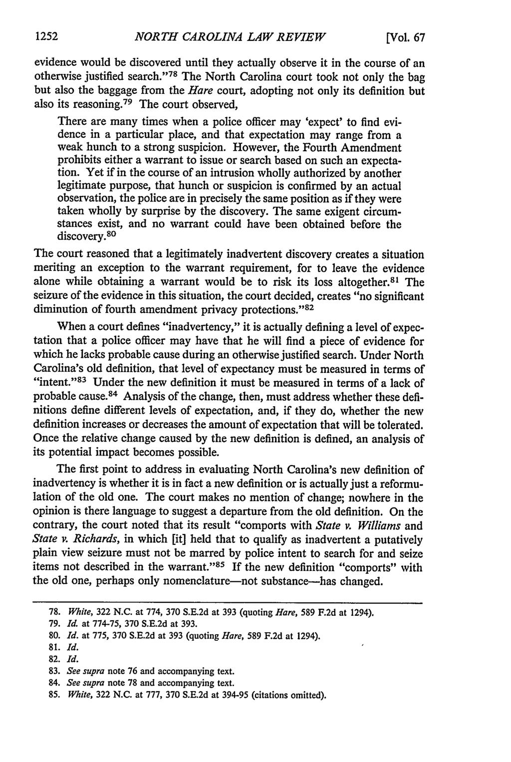 1252 NOR TH CAROLINA LAW REVIEW [Vol. 67 evidence would be discovered until they actually observe it in the course of an otherwise justified search.