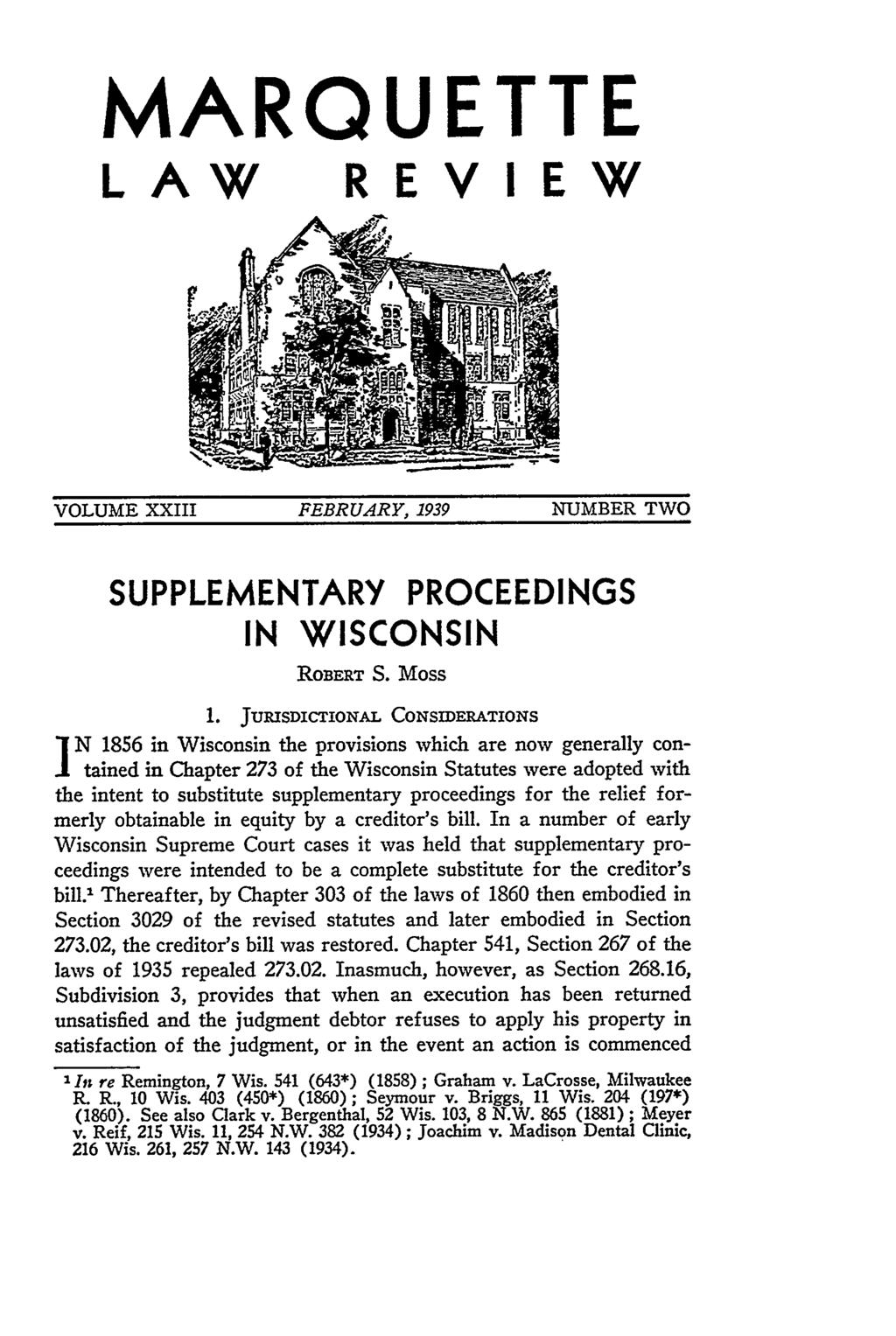 MARQUETTE LAW REVIEW VOLUME XXIII FEBRUARY, 1939 NUMBER TWO SUPPLEMENTARY PROCEEDINGS IN WISCONSIN RoBERT S. Moss 1.