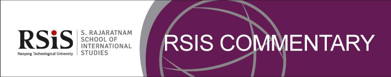 www.rsis.edu.sg No. 058 29 March 2018 RSIS Commentary is a platform to provide timely and, where appropriate, policy-relevant commentary and analysis of topical and contemporary issues.