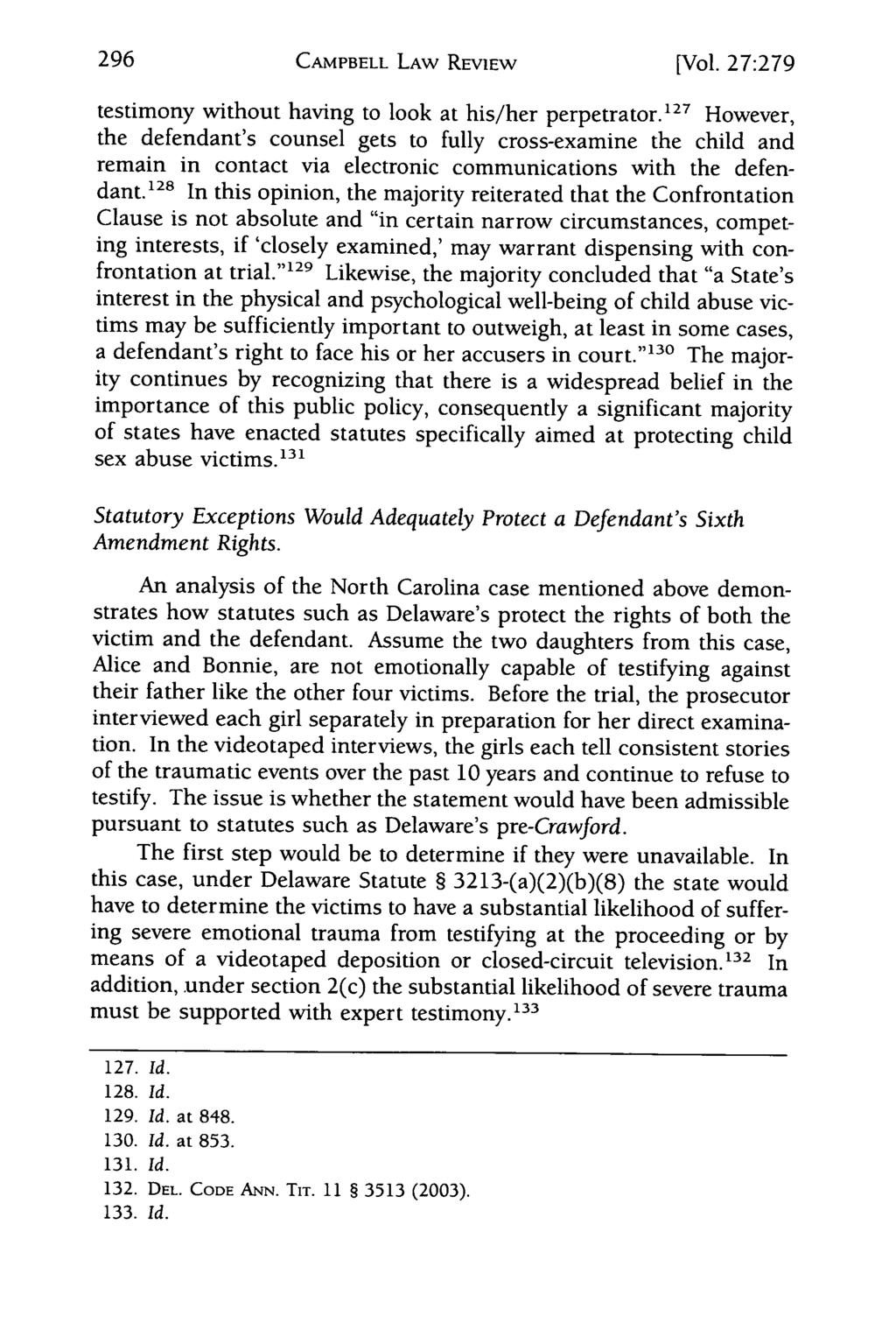 Campbell Law Review, Vol. 27, Iss. 2 [2005], Art. 5 CAMPBELL LAW REVIEW [Vol. 27:279 testimony without having to look at his/her perpetrator.