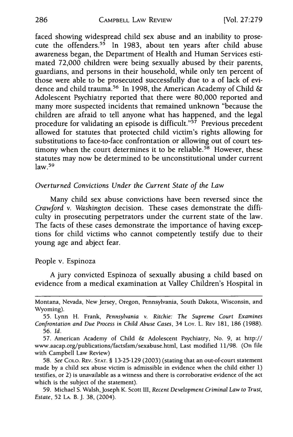 286 Campbell Law Review, Vol. 27, Iss. 2 [2005], Art. 5 CAMPBELL LAW REVIEW [Vol. 27:279 faced showing widespread child sex abuse and an inability to prosecute the offenders.
