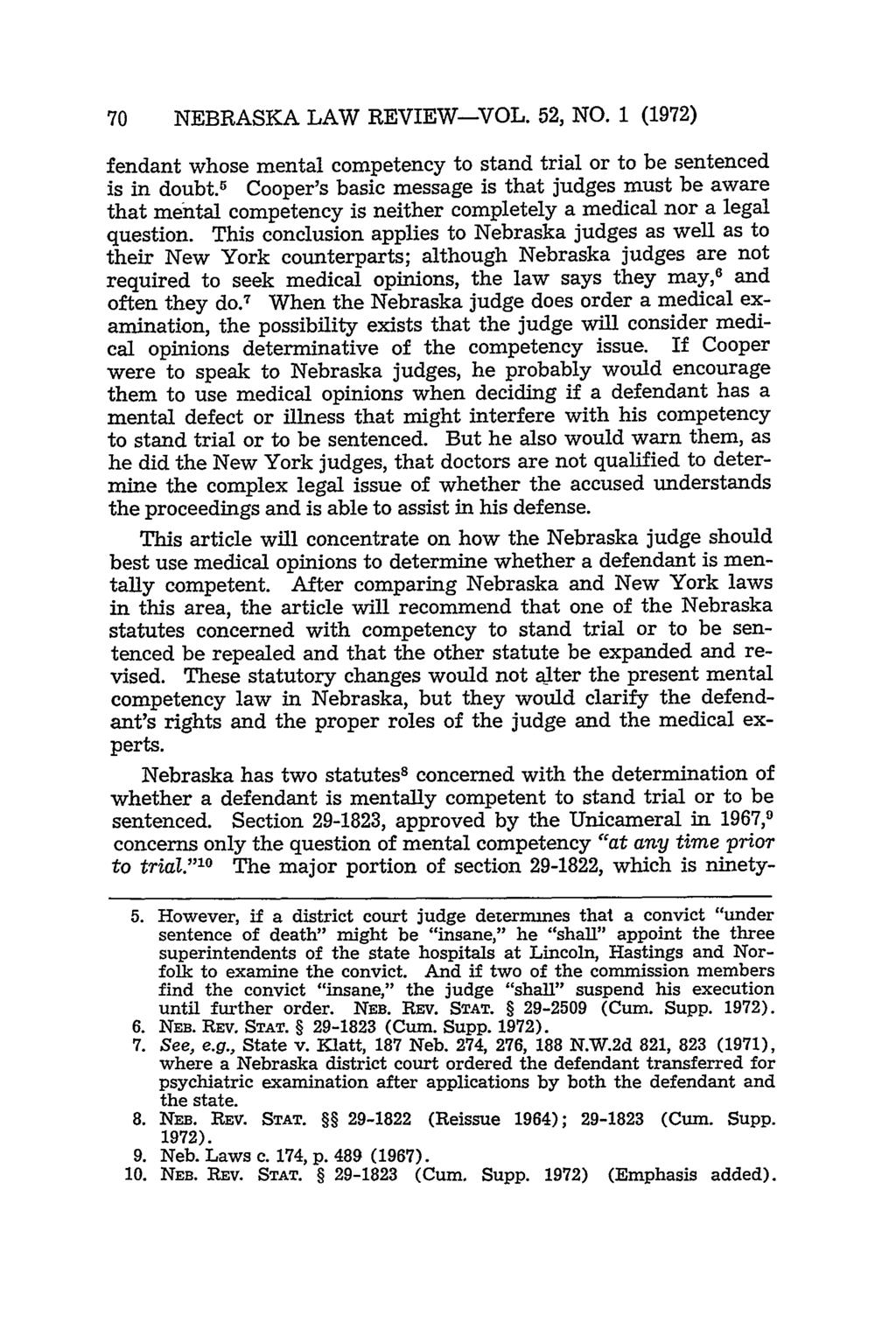 70 NEBRASKA LAW REVIEW-VOL. 52, NO. 1 (1972) fendant whose mental competency to stand trial or to be sentenced is in doubt.