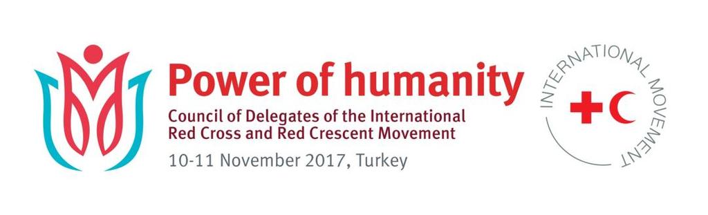 EN CD/17/3 Original: English Adopted COUNCIL OF DELEGATES OF THE INTERNATIONAL RED CROSS AND RED CRESCENT MOVEMENT Antalya,