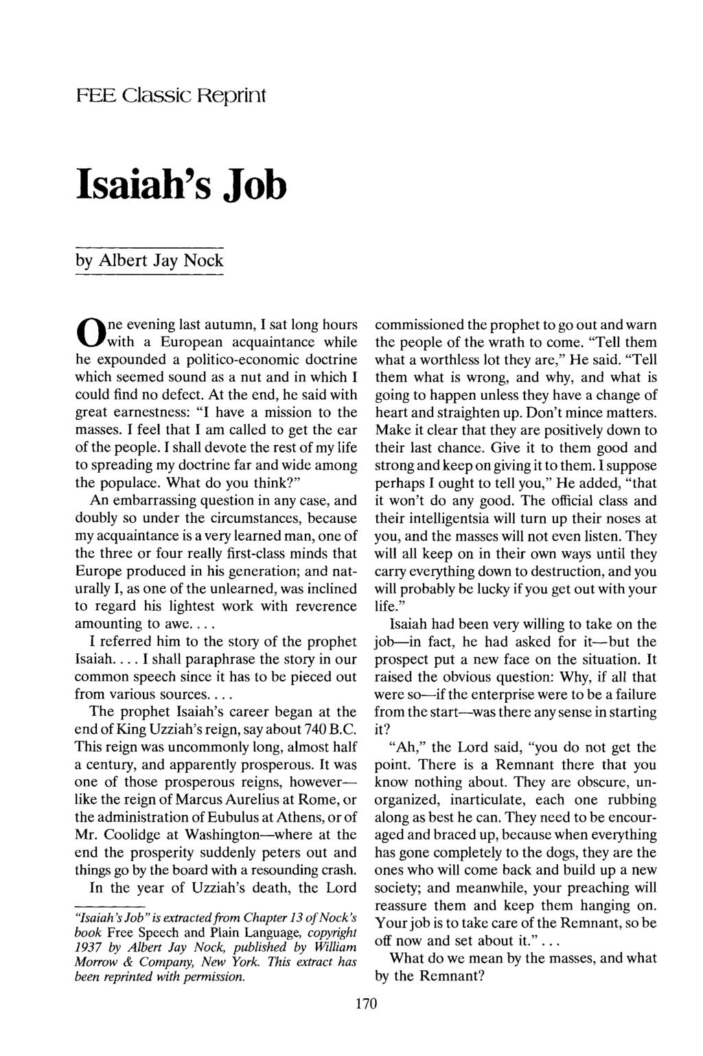 FEE Classic Reprint Isaiah's Job by Albert Jay Nock One evening last autumn, I sat long hours with a European acquaintance while he expounded a politico-economic doctrine which seemed sound as a nut