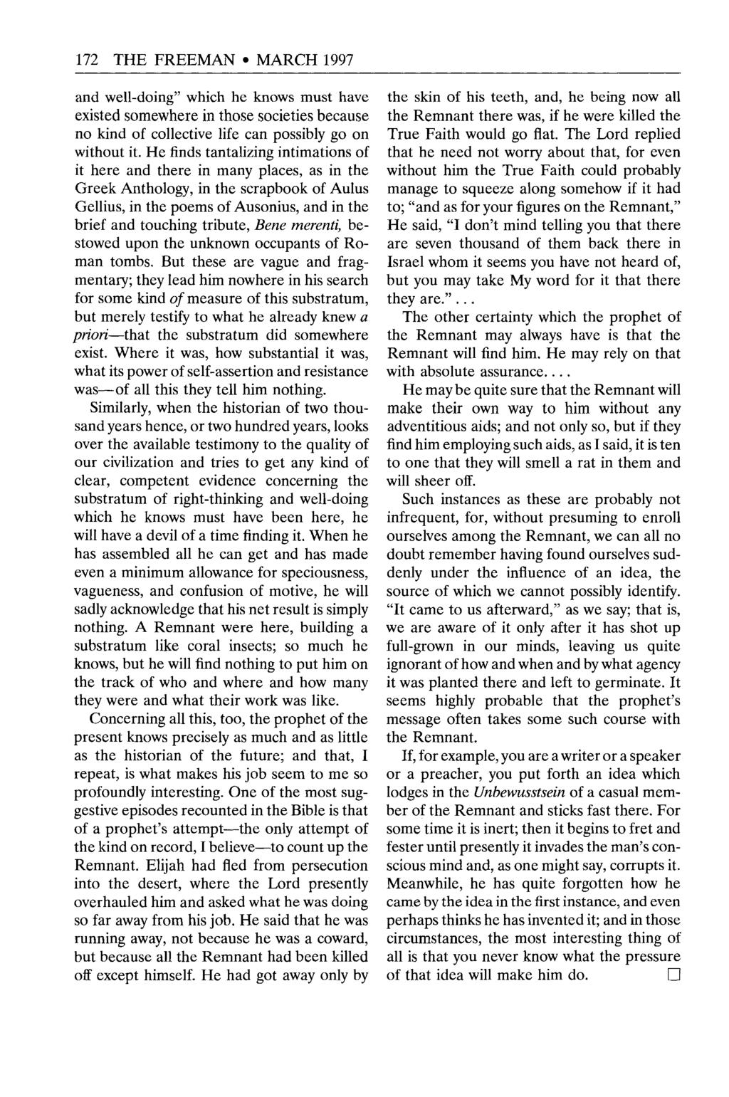 172 THE FREEMAN MARCH 1997 and well-doing" which he knows must have existed somewhere in those societies because no kind of collective life can possibly go on without it.