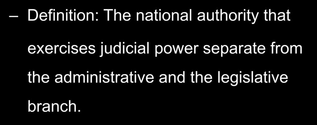 Introduction Judicial Branch Definition: The national authority that