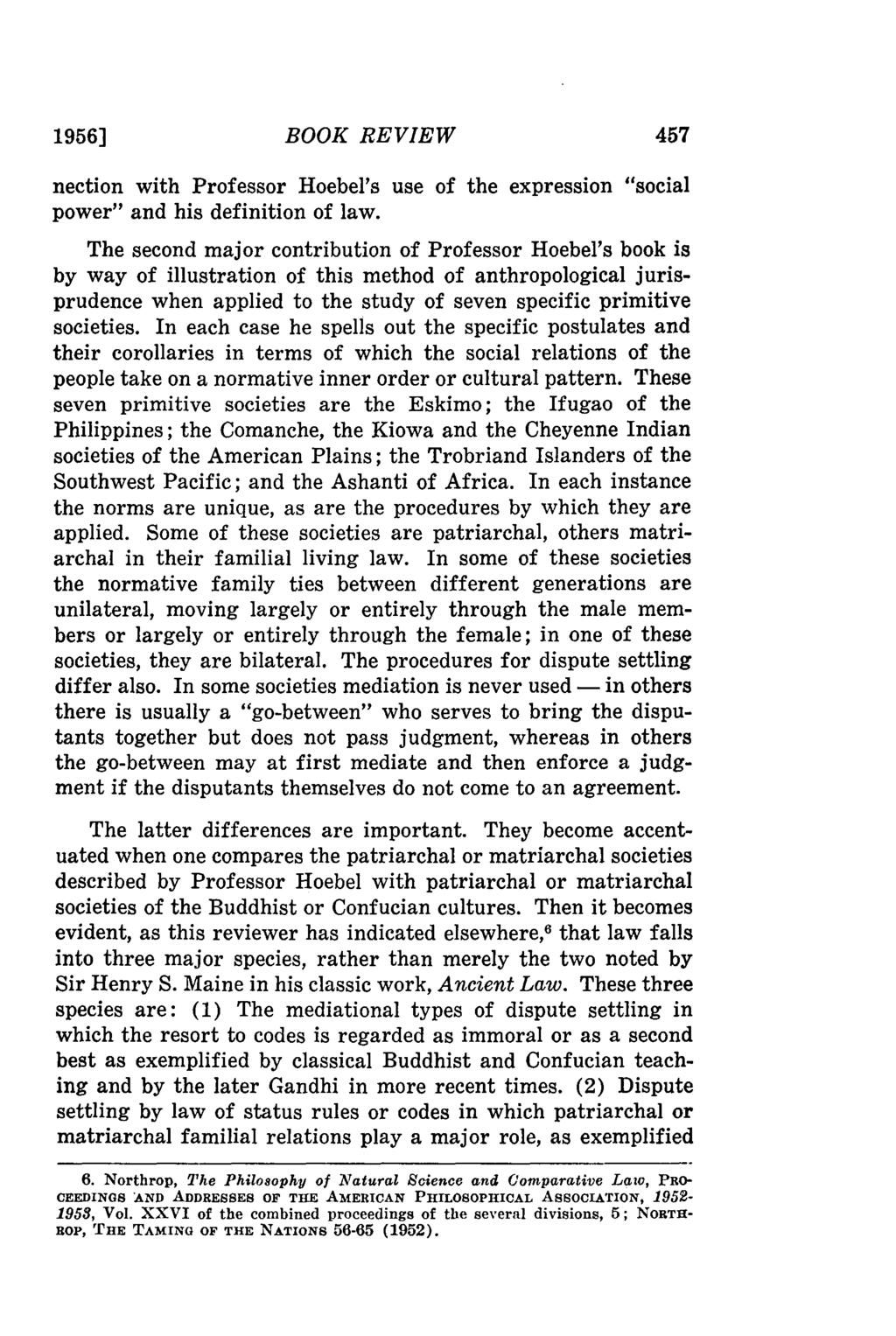 1956] BOOK REVIEW 457 nection with Professor Hoebel's use of the expression "social power" and his definition of law.