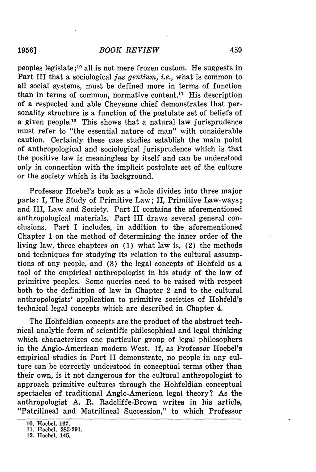 1956] BOOK REVIEW peoples legislate ;20 all is not mere frozen custom. He suggests in Part III that a sociological jus gentium, i.e., what is common to all social systems, must be defined more in terms of function than in terms of common, normative content.