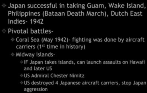 Major Battles-Pacific Japan successful in taking Guam, Wake Island, Philippines (Bataan Death March),