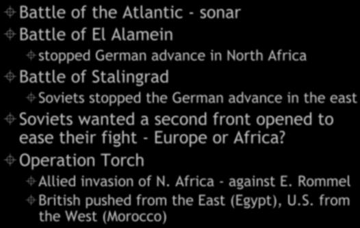 Operation Torch Allied invasion of N. Africa - against E. Rommel British pushed from the East (Egypt), U.S.