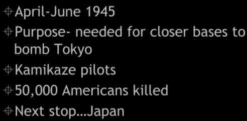 April-June 1945 Purpose- needed for closer bases
