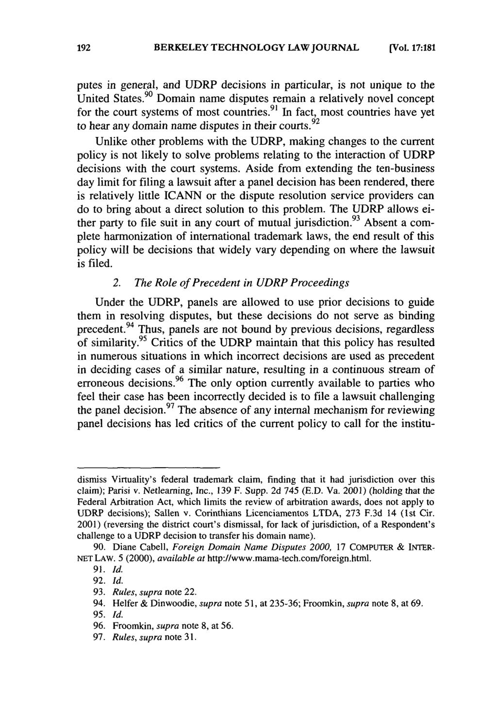 BERKELEY TECHNOLOGY LAW JOURNAL (Vol. 17:181 putes in general, and UDRP decisions in particular, is not unique to the United States.